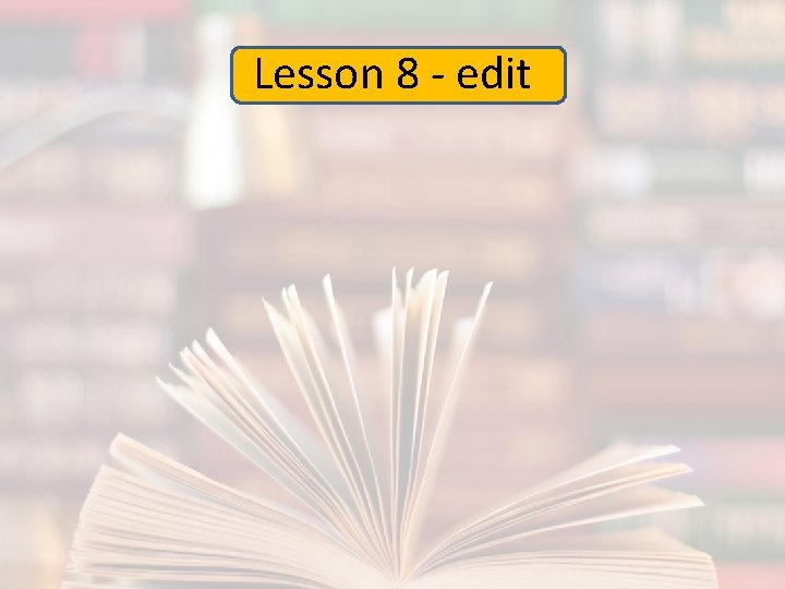 Lesson 8 - edit 