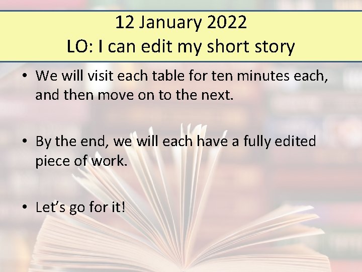 12 January 2022 LO: I can edit my short story • We will visit