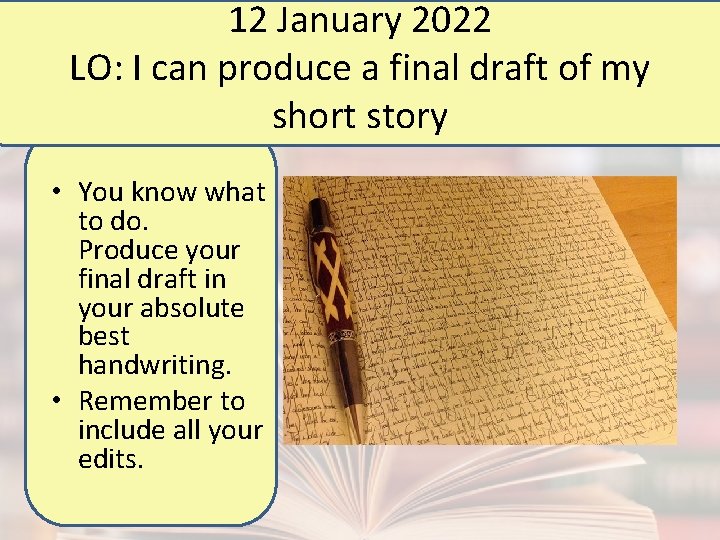 12 January 2022 LO: I can produce a final draft of my short story