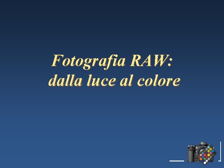 Fotografia RAW: dalla luce al colore 
