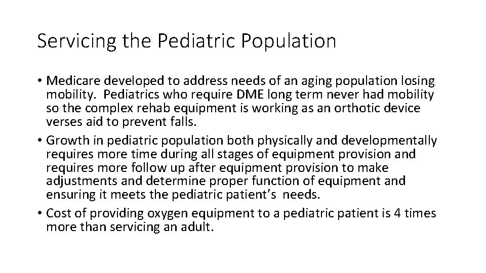 Servicing the Pediatric Population • Medicare developed to address needs of an aging population