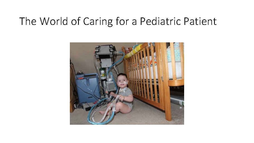 The World of Caring for a Pediatric Patient 