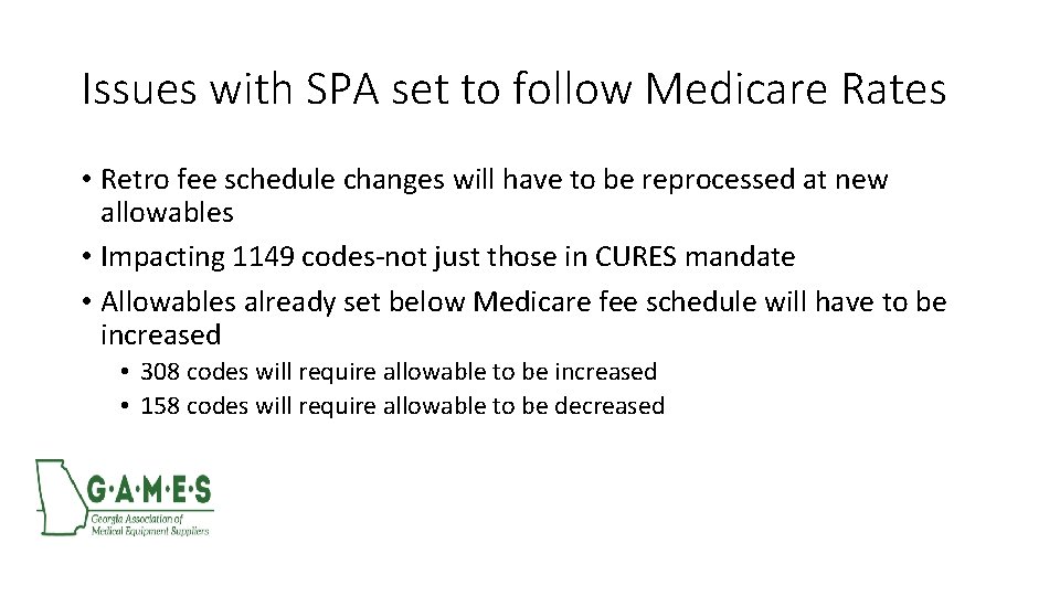 Issues with SPA set to follow Medicare Rates • Retro fee schedule changes will