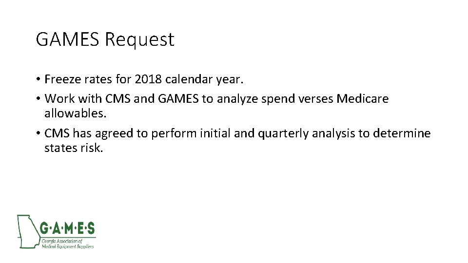 GAMES Request • Freeze rates for 2018 calendar year. • Work with CMS and