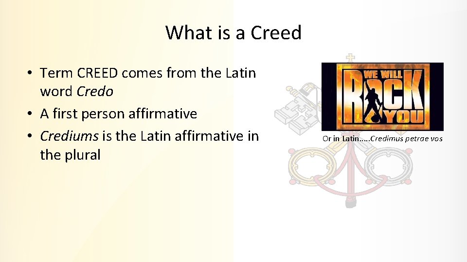 What is a Creed • Term CREED comes from the Latin word Credo •