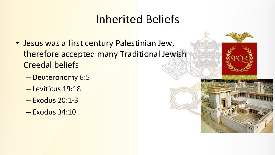 Inherited Beliefs • Jesus was a first century Palestinian Jew, therefore accepted many Traditional