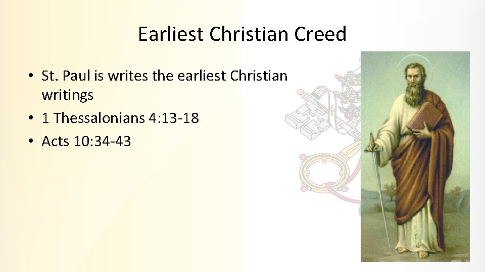 Earliest Christian Creed • St. Paul is writes the earliest Christian writings • 1