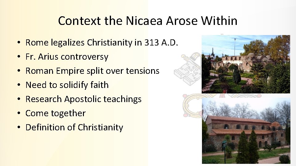 Context the Nicaea Arose Within • • Rome legalizes Christianity in 313 A. D.