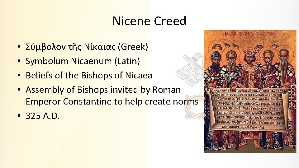 Nicene Creed Σύμβολον τῆς Νίκαιας (Greek) Symbolum Nicaenum (Latin) Beliefs of the Bishops of