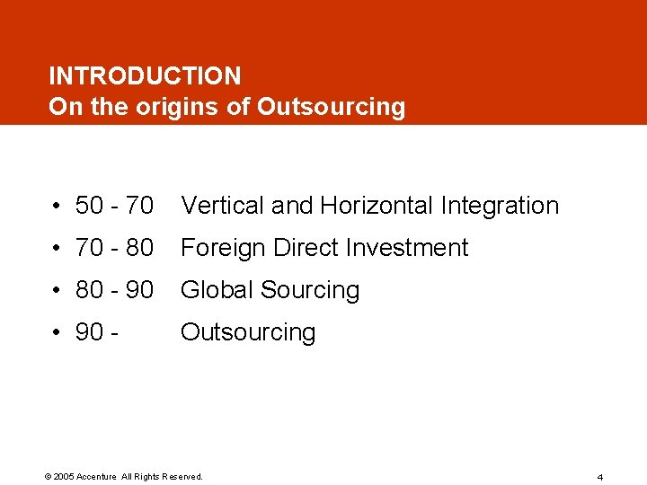 INTRODUCTION On the origins of Outsourcing • 50 - 70 Vertical and Horizontal Integration INTRODUCTION On the origins of Outsourcing • 50 - 70 Vertical and Horizontal Integration