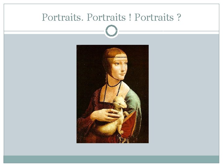 Portraits ! Portraits ? 