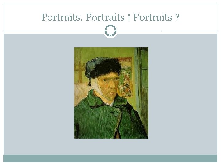 Portraits ! Portraits ? 