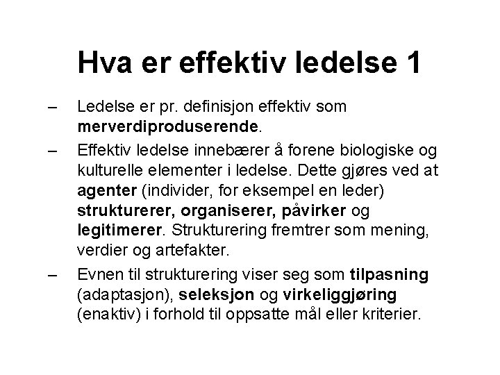 Hva er effektiv ledelse 1 – – – Ledelse er pr. definisjon effektiv som