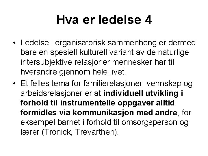 Hva er ledelse 4 • Ledelse i organisatorisk sammenheng er dermed bare en spesiell