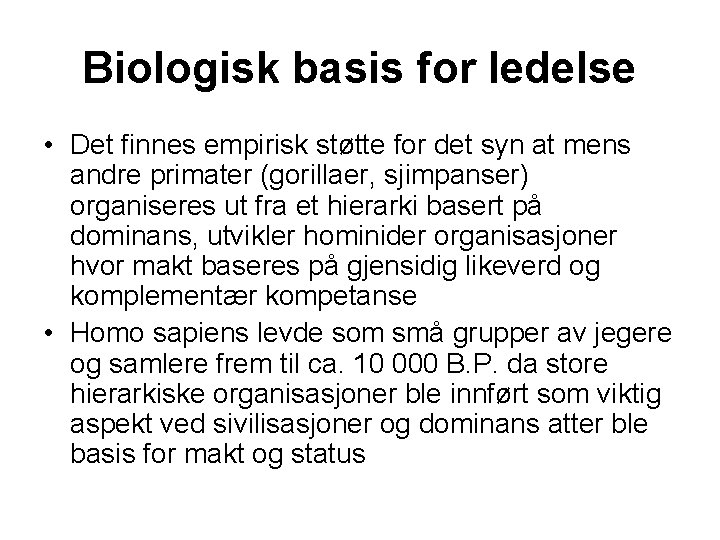 Biologisk basis for ledelse • Det finnes empirisk støtte for det syn at mens