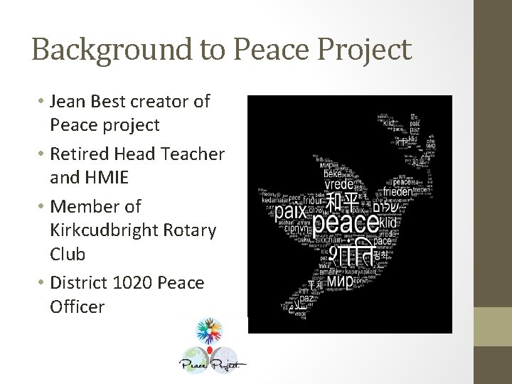 Background to Peace Project • Jean Best creator of Peace project • Retired Head