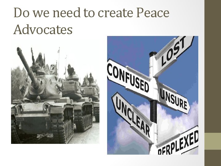 Do we need to create Peace Advocates 
