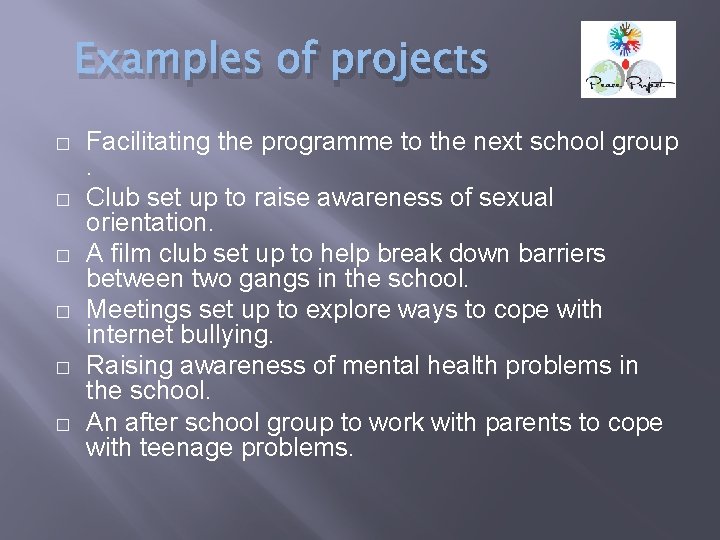 Examples of projects � � � Facilitating the programme to the next school group.