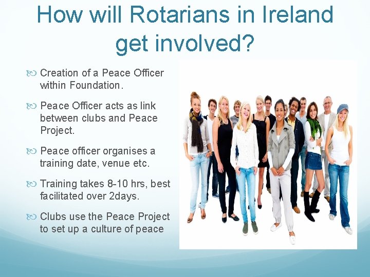 How will Rotarians in Ireland get involved? Creation of a Peace Officer within Foundation.