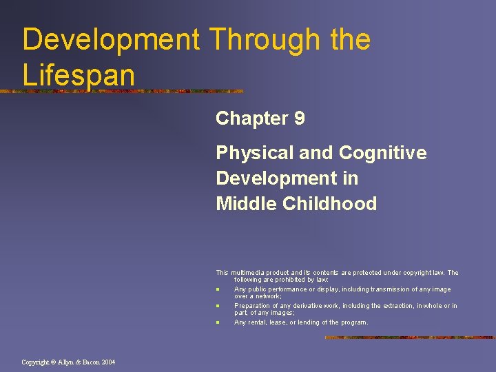 Development Through the Lifespan Chapter 9 Physical and Cognitive Development in Middle Childhood This