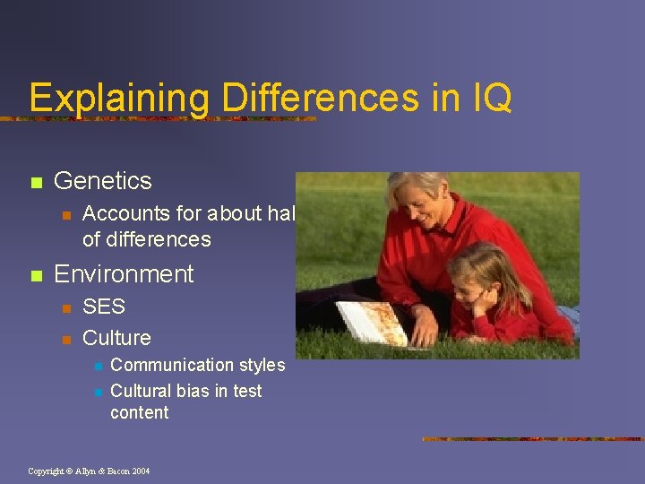 Explaining Differences in IQ n Genetics n n Accounts for about half of differences