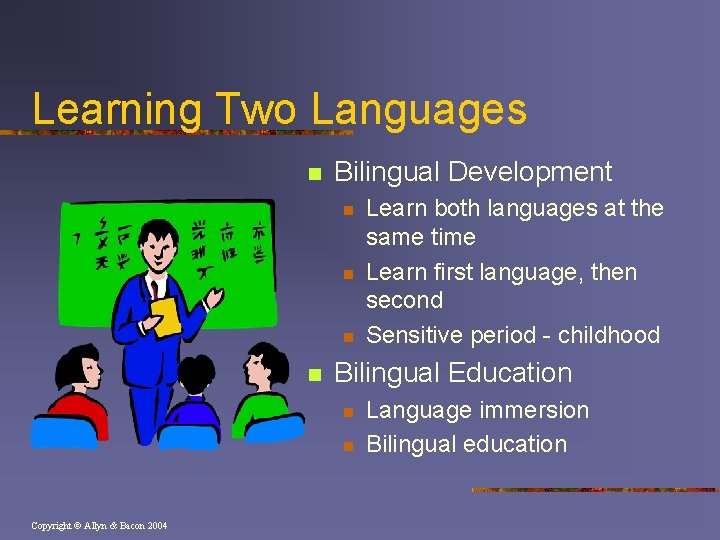 Learning Two Languages n Bilingual Development n n Bilingual Education n n Copyright ©