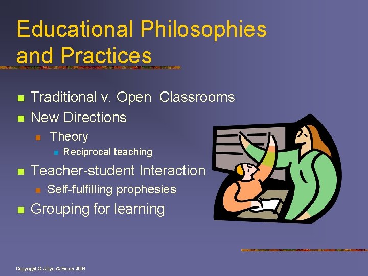 Educational Philosophies and Practices n n Traditional v. Open Classrooms New Directions n Theory