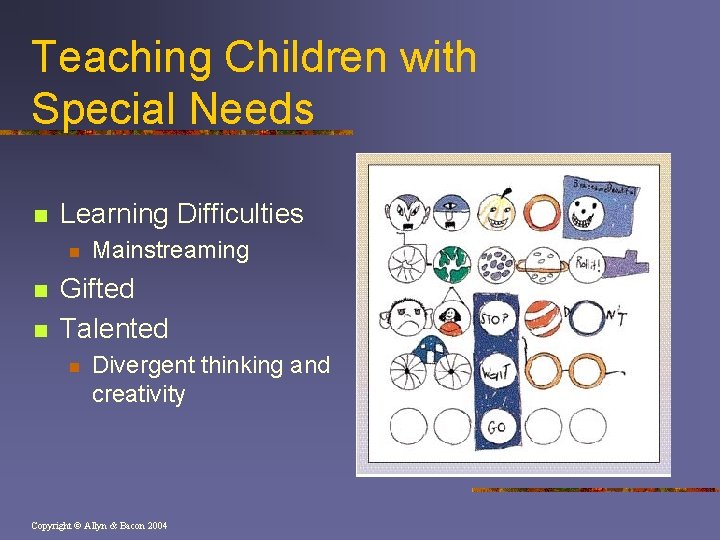 Teaching Children with Special Needs n Learning Difficulties n n n Mainstreaming Gifted Talented