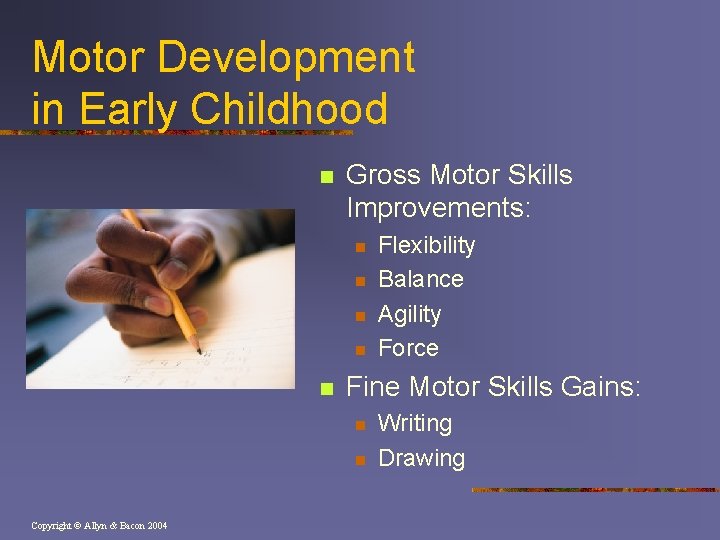 Motor Development in Early Childhood n Gross Motor Skills Improvements: n n n Fine