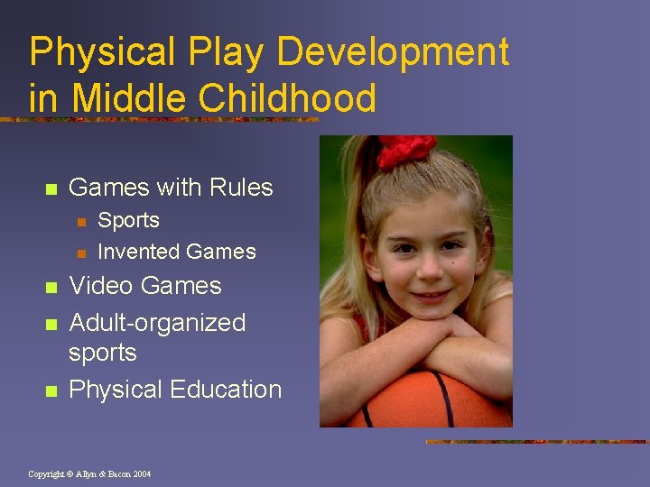 Physical Play Development in Middle Childhood n Games with Rules n n n Sports