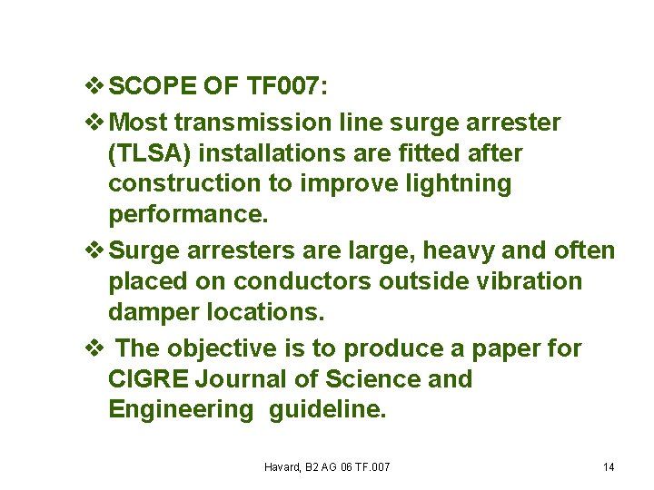 v SCOPE OF TF 007: v Most transmission line surge arrester (TLSA) installations are