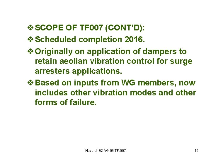 v SCOPE OF TF 007 (CONT’D): v Scheduled completion 2016. v Originally on application