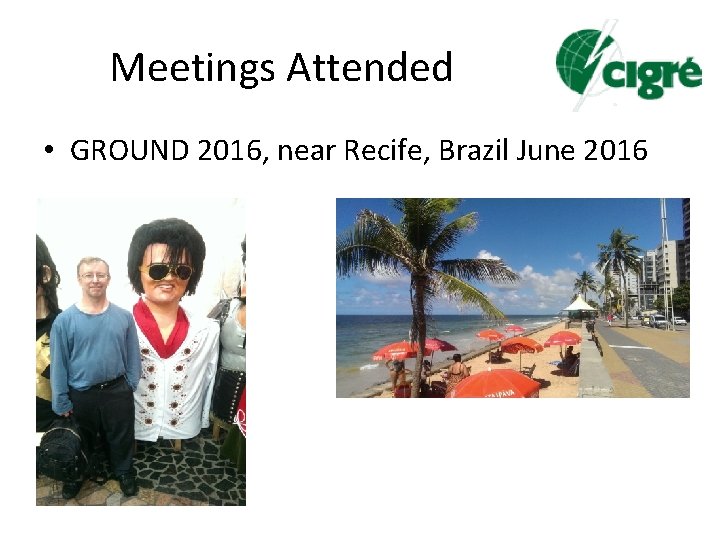 Meetings Attended • GROUND 2016, near Recife, Brazil June 2016 