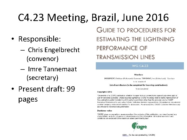 C 4. 23 Meeting, Brazil, June 2016 • Responsible: – Chris Engelbrecht (convenor) –