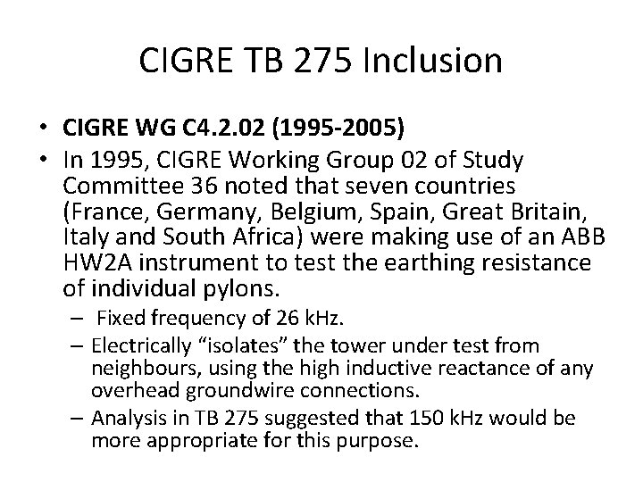CIGRE TB 275 Inclusion • CIGRE WG C 4. 2. 02 (1995 -2005) •