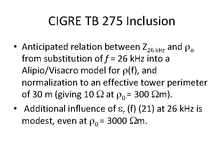 CIGRE TB 275 Inclusion • Anticipated relation between Z 26 k. Hz and o