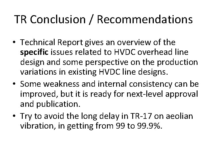 TR Conclusion / Recommendations • Technical Report gives an overview of the specific issues