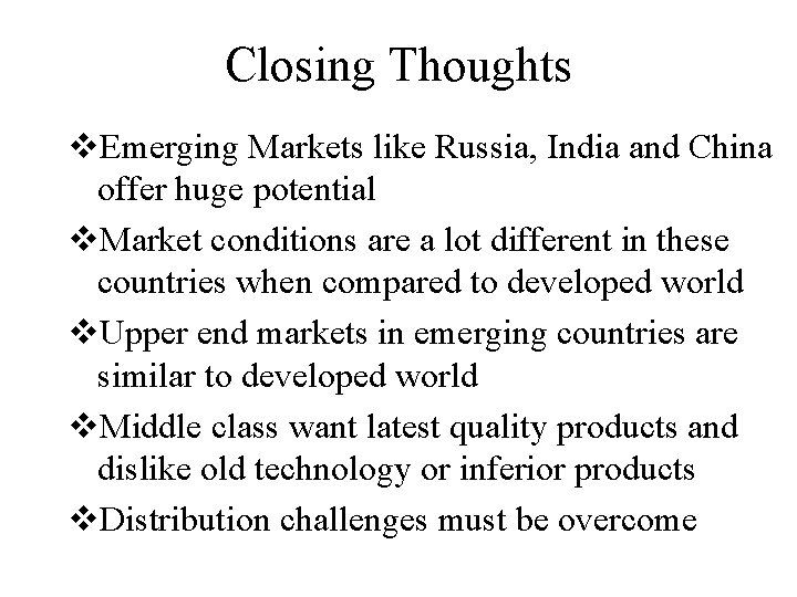 Closing Thoughts v. Emerging Markets like Russia, India and China offer huge potential v.