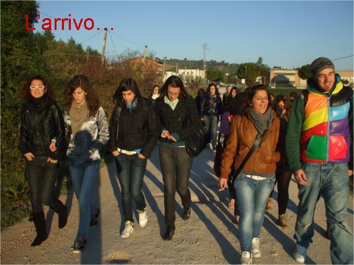 L’arrivo… 