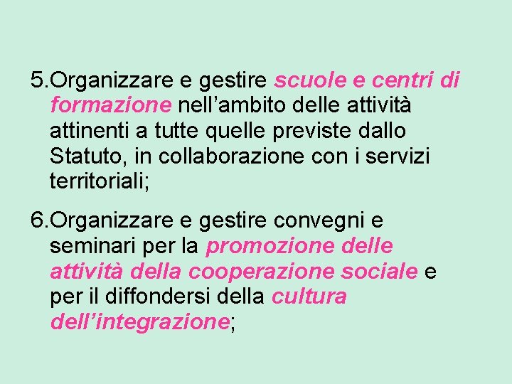 5. Organizzare e gestire scuole e centri di formazione nell’ambito delle attività attinenti a