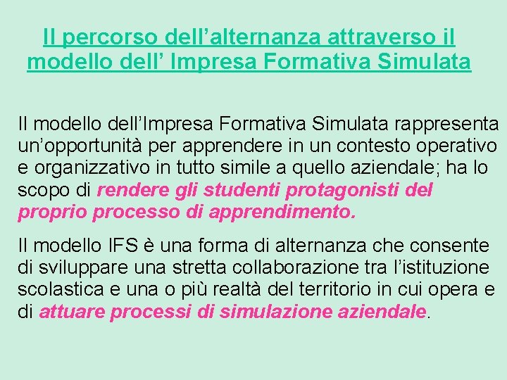 Il percorso dell’alternanza attraverso il modello dell’ Impresa Formativa Simulata Il modello dell’Impresa Formativa