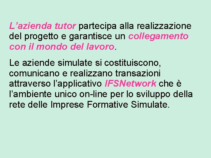 L’azienda tutor partecipa alla realizzazione del progetto e garantisce un collegamento con il mondo