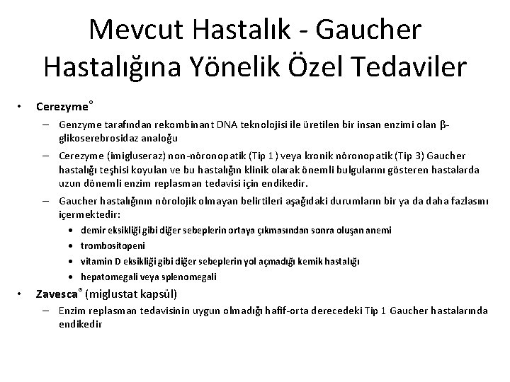 Mevcut Hastalık - Gaucher Hastalığına Yönelik Özel Tedaviler • Cerezyme® – Genzyme tarafından rekombinant