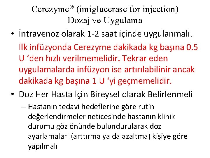 Cerezyme® (imiglucerase for injection) Dozaj ve Uygulama • İntravenöz olarak 1 -2 saat içinde