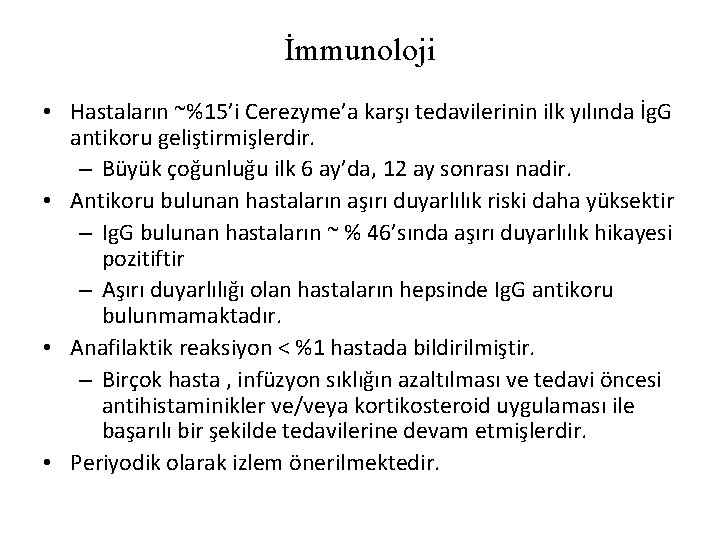 İmmunoloji • Hastaların ~%15’i Cerezyme’a karşı tedavilerinin ilk yılında İg. G antikoru geliştirmişlerdir. –