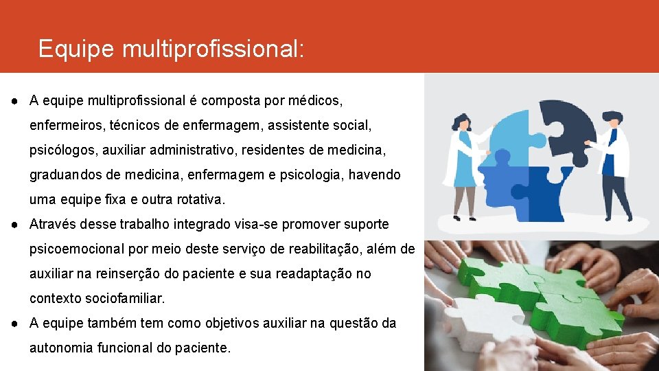 Equipe multiprofissional: ● A equipe multiprofissional é composta por médicos, enfermeiros, técnicos de enfermagem,