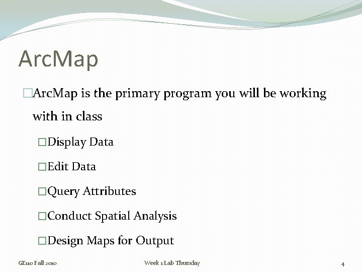 Arc. Map �Arc. Map is the primary program you will be working with in