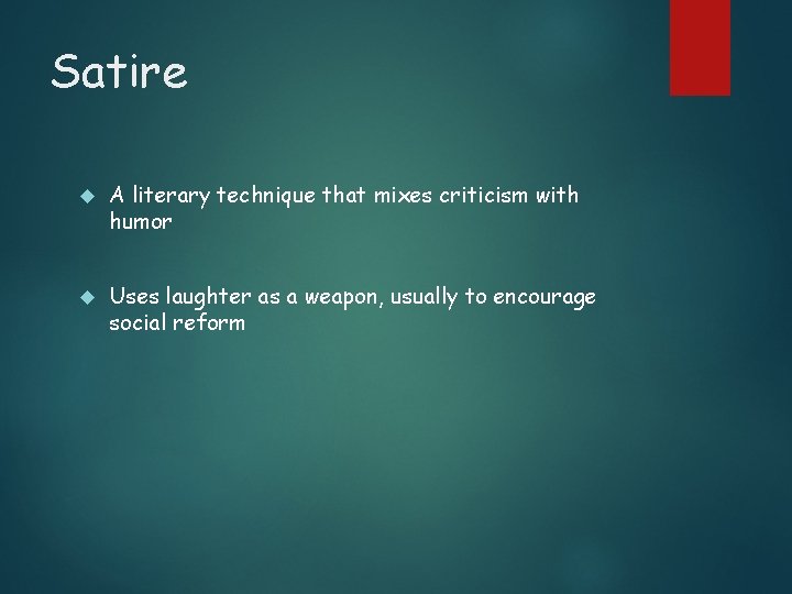 Satire A literary technique that mixes criticism with humor Uses laughter as a weapon,