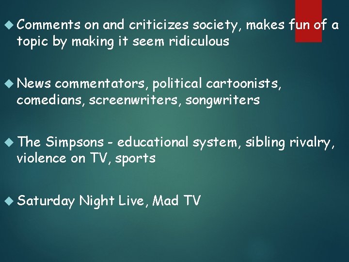  Comments on and criticizes society, makes fun of a topic by making it