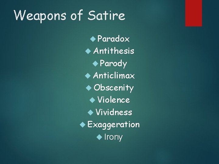 Weapons of Satire Paradox Antithesis Parody Anticlimax Obscenity Violence Vividness Exaggeration Irony 